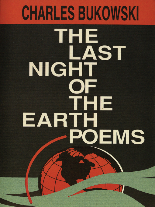 Title details for The Last Night of the Earth Poems by Charles Bukowski - Wait list